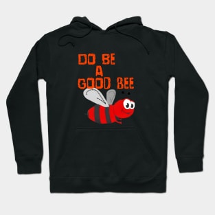 Do Be a Good Bee Hoodie